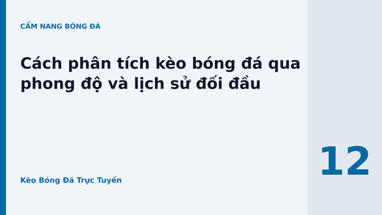 Cách phân tích kèo bóng đá qua phong độ và lịch sử đối đầu
