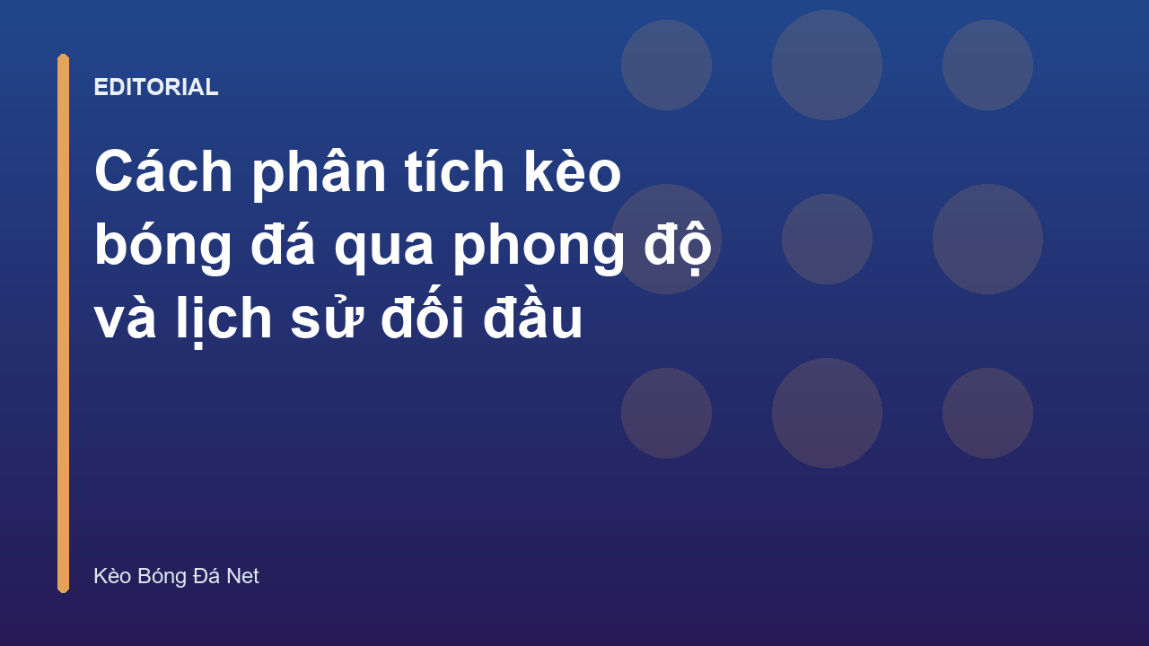 Phân tích kèo bóng đá qua phong độ và lịch sử đối đầu