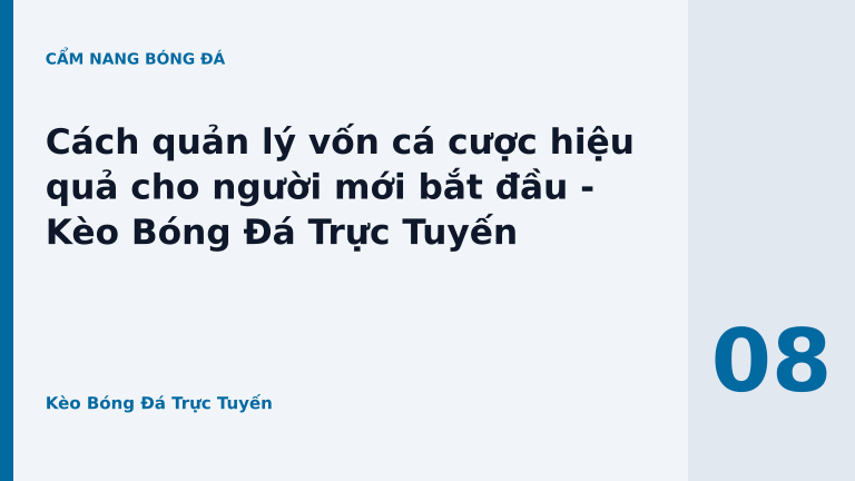 Cách quản lý vốn cá cược hiệu quả cho người mới bắt đầu - Kèo Bóng Đá Trực Tuyến