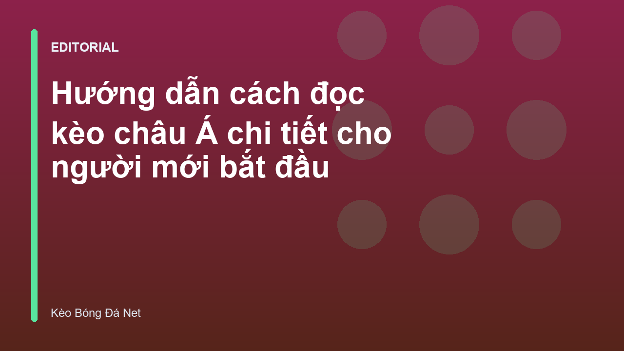 Hướng dẫn cách đọc kèo châu Á cho người mới