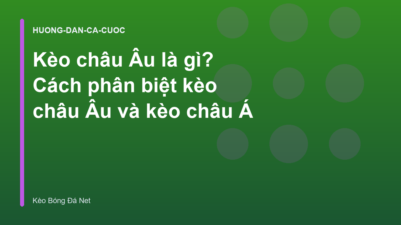 Read more about the article Kèo châu Âu là gì? Cách phân biệt kèo châu Âu và kèo châu Á