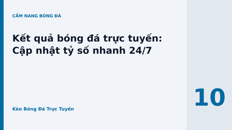 Kết quả bóng đá trực tuyến: Cập nhật tỷ số nhanh 24/7