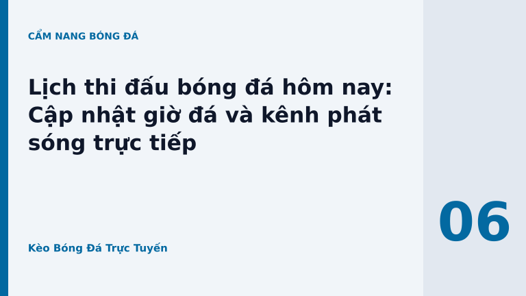 Lịch thi đấu bóng đá hôm nay: Cập nhật giờ đá và kênh phát sóng trực tiếp