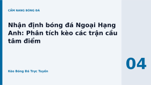 Read more about the article Nhận định bóng đá Ngoại Hạng Anh: Phân tích kèo các trận cầu tâm điểm