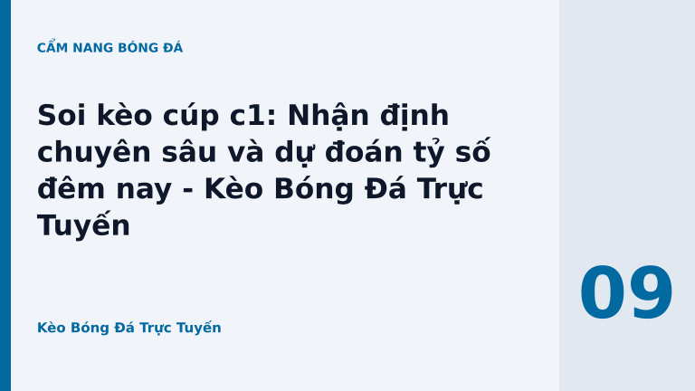Soi kèo cúp c1: Nhận định chuyên sâu và dự đoán tỷ số đêm nay - Kèo Bóng Đá Trực Tuyến