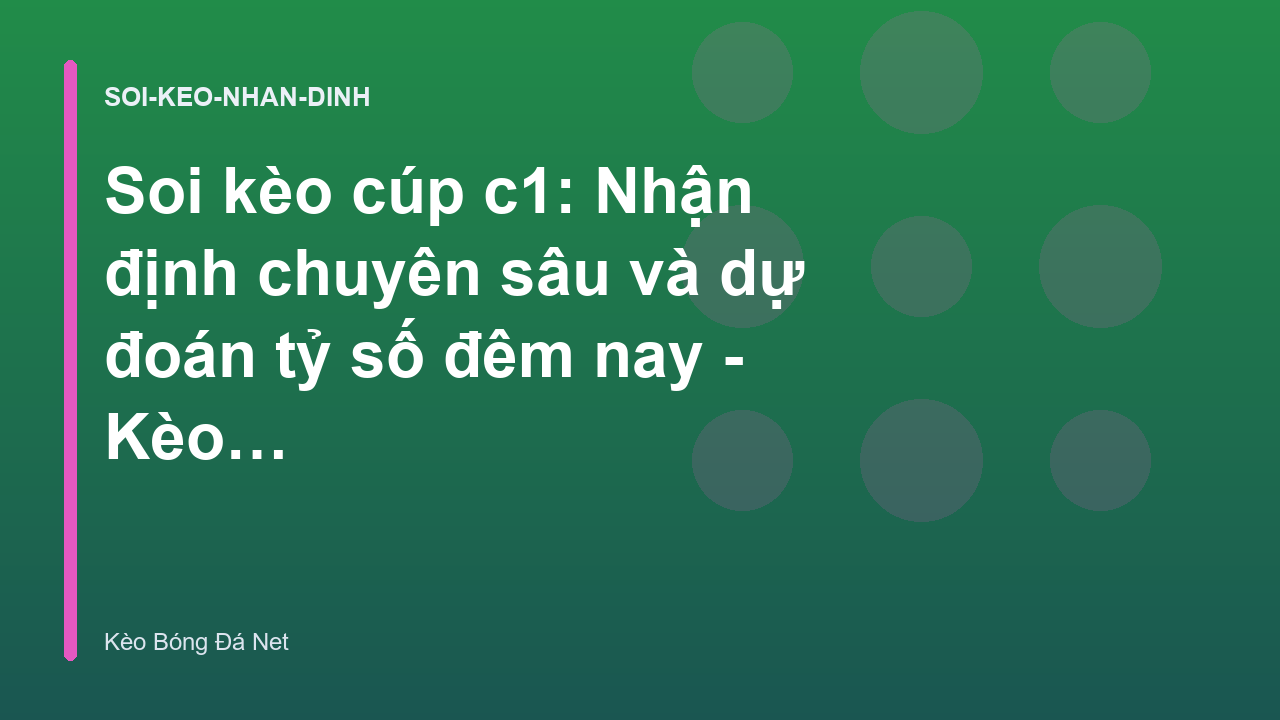 Read more about the article Soi kèo cúp c1: Nhận định chuyên sâu và dự đoán tỷ số đêm nay – Kèo Bóng Đá Trực Tuyến